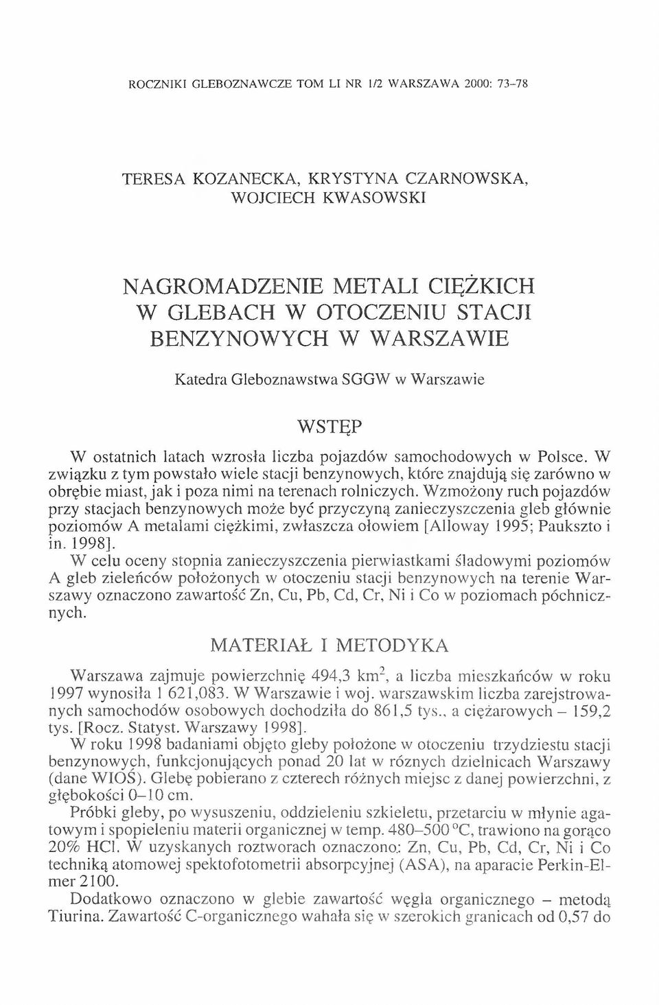W związku z tym powstało wiele stacji benzynowych, które znajdują się zarówno w obrębie miast, jak i poza nimi na terenach rolniczych.