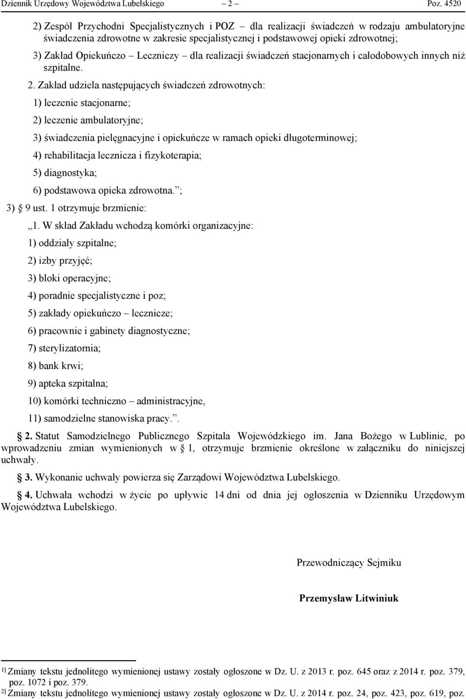 Opiekuńczo Leczniczy dla realizacji świadczeń stacjonarnych i całodobowych innych niż szpitalne. 2.