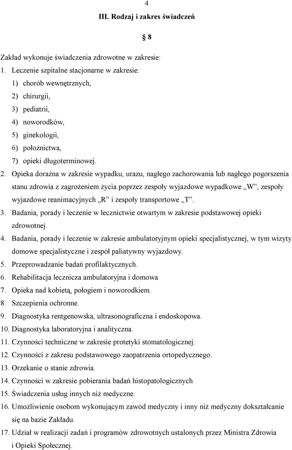 chirurgii, 3) pediatrii, 4) noworodków, 5) ginekologii, 6) położnictwa, 7) opieki długoterminowej. 2.