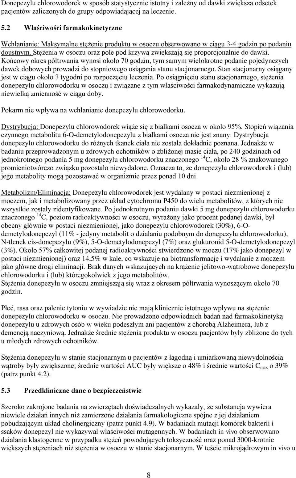 Stężenia w osoczu oraz pole pod krzywą zwiększają się proporcjonalnie do dawki.