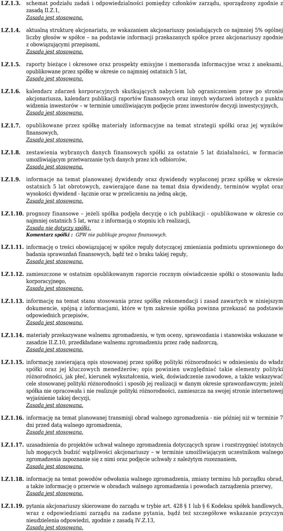 obowiązującymi przepisami, raporty bieżące i okresowe oraz prospekty emisyjne i memoranda informacyjne wraz z aneksami, opublikowane przez spółkę w okresie co najmniej ostatnich 5 lat, kalendarz
