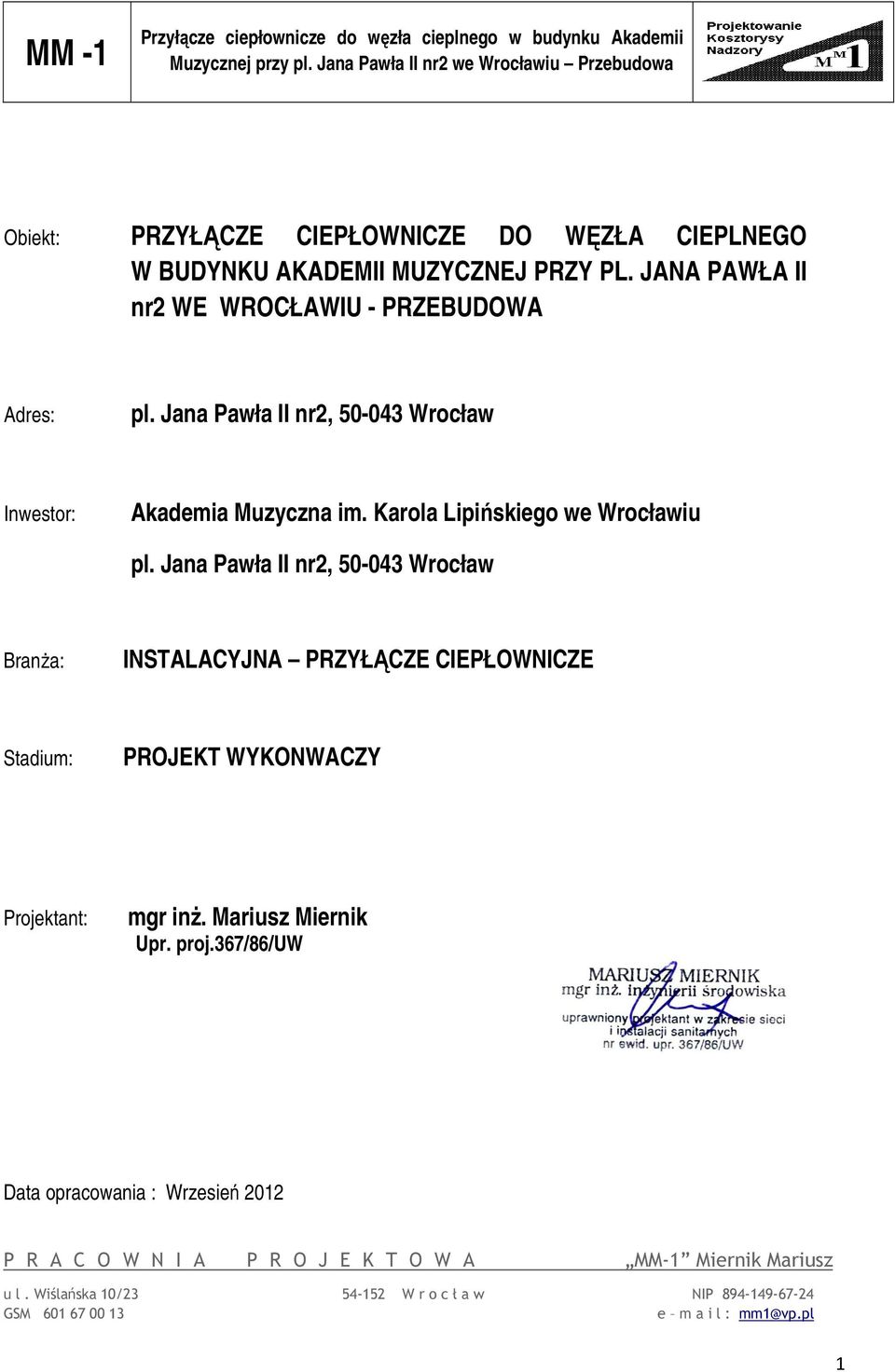 JANA PAWŁA II nr2 WE WROCŁAWIU - PRZEBUDOWA Adres: pl. Jana Pawła II nr2, 50-043 Wrocław Inwestor: Akademia Muzyczna im. Karola Lipińskiego we Wrocławiu pl.