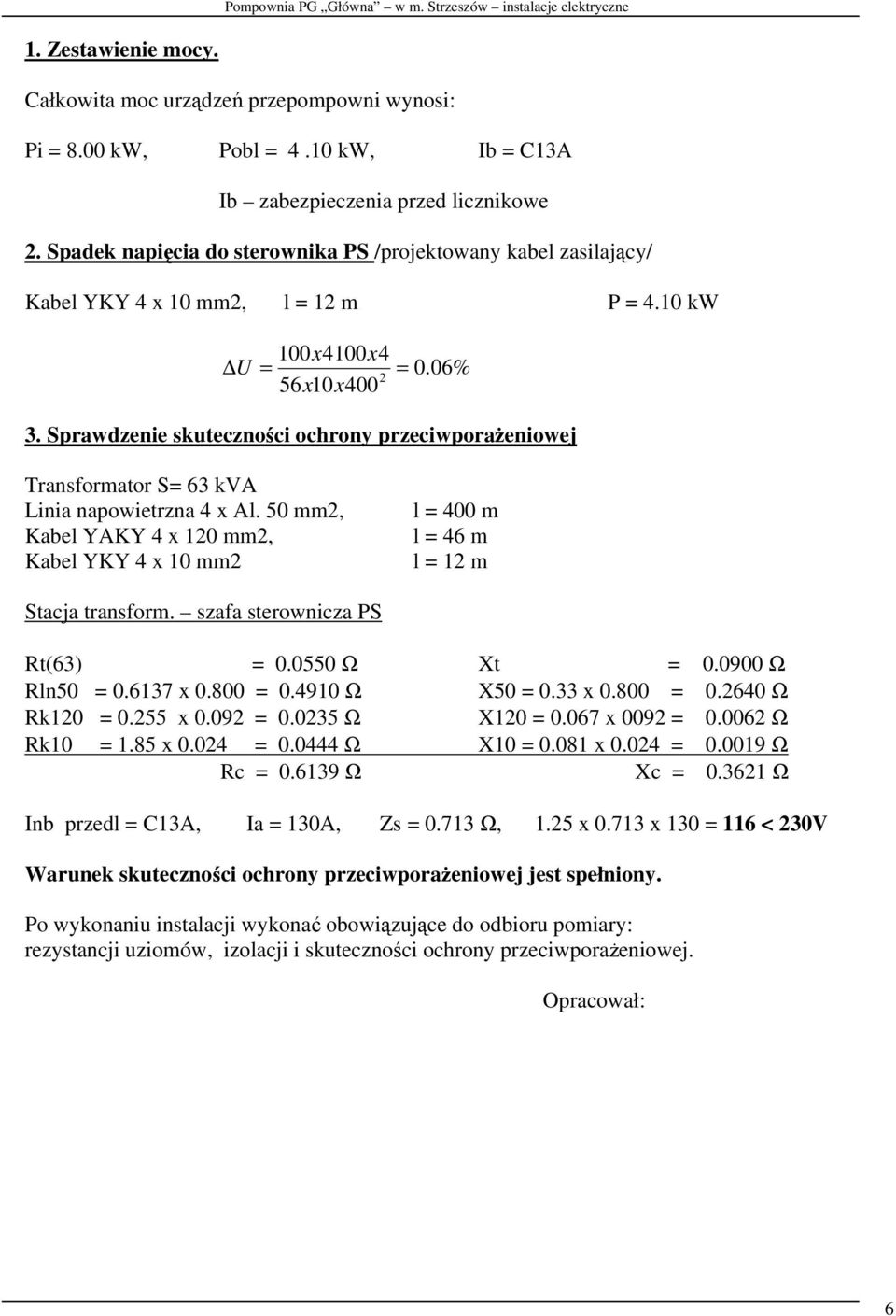 Sprawdzenie skuteczności ochrony przeciwporażeniowej Transformator S= 63 kva Linia napowietrzna 4 x Al.