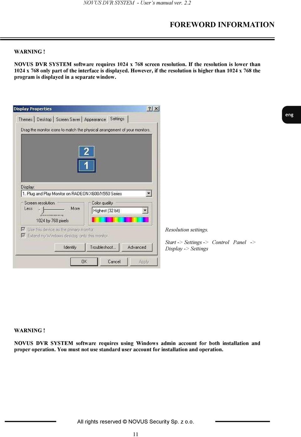 However, if the resolution is higher than 1024 x 768 the program is displayed in a separate window. Resolution settings.