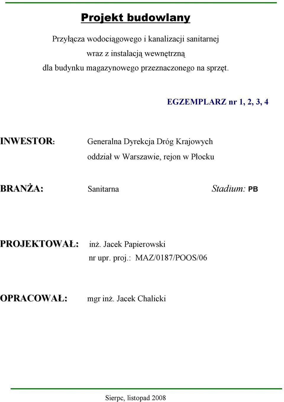 EGZEMPLARZ nr 1, 2, 3, 4 INWESTOR: Generalna Dyrekcja Dróg Krajowych oddział w Warszawie, rejon w