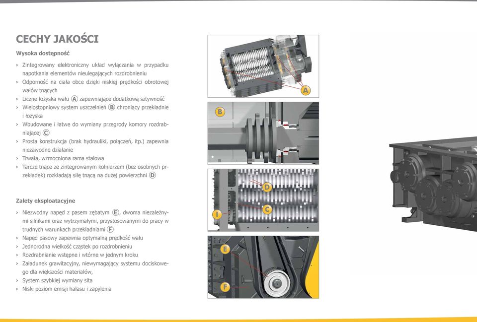 komory rozdrabniającej C > > Prosta konstrukcja (brak hydrauliki, połączeń, itp.