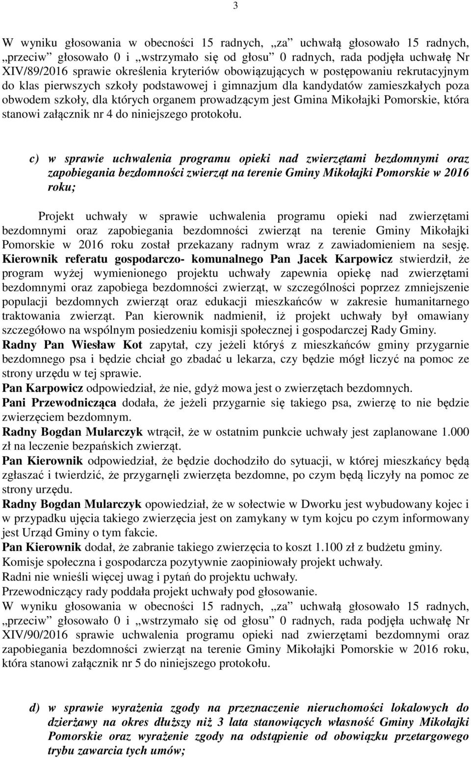 Mikołajki Pomorskie, która stanowi załącznik nr 4 do niniejszego protokołu.