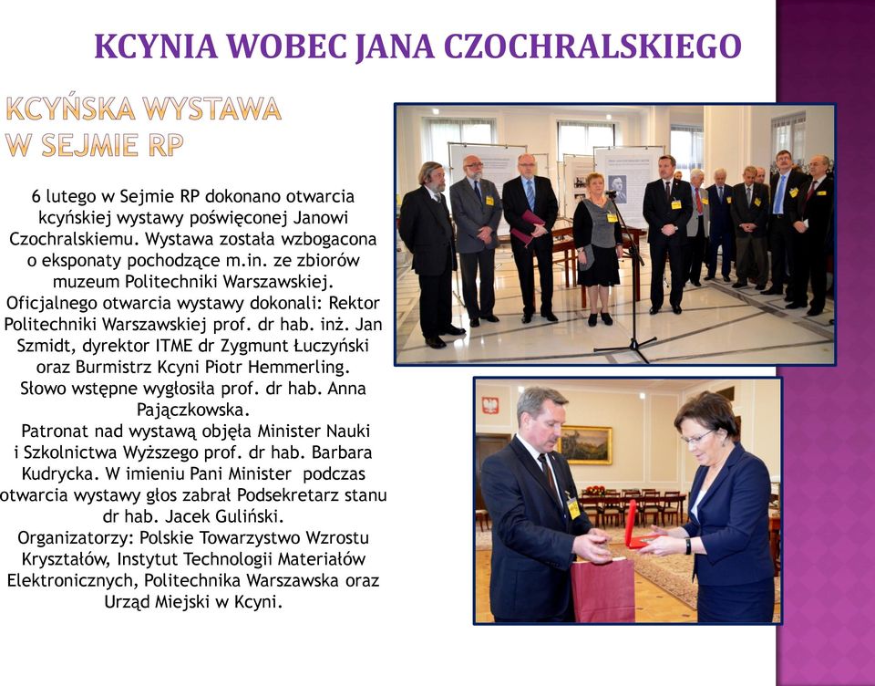 Jan Szmidt, dyrektor ITME dr Zygmunt Łuczyński oraz Burmistrz Kcyni Piotr Hemmerling. Słowo wstępne wygłosiła prof. dr hab. Anna Pajączkowska.
