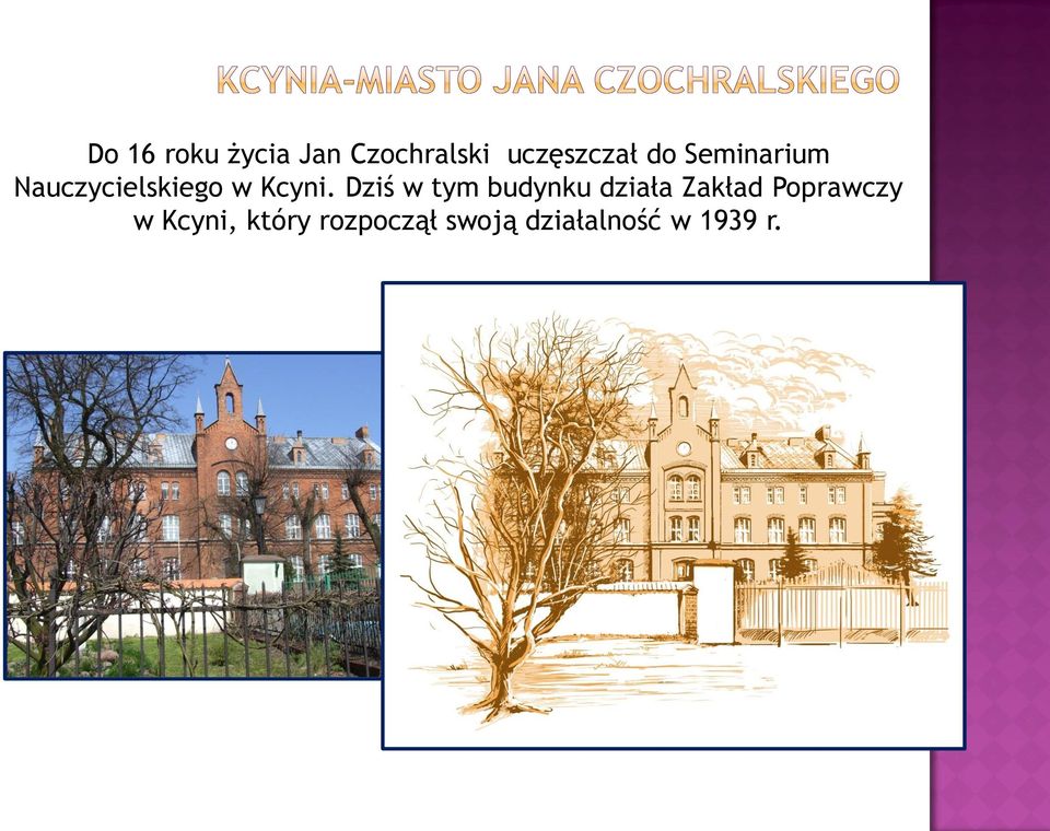 Dziś w tym budynku działa Zakład Poprawczy w