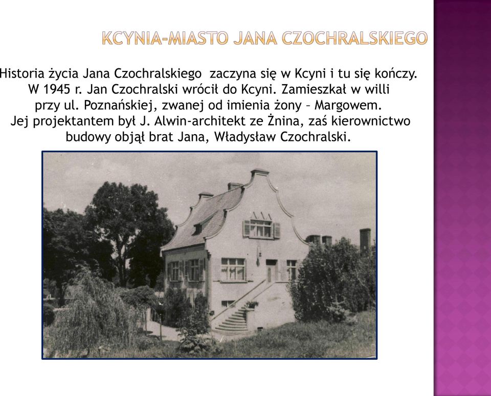Poznańskiej, zwanej od imienia żony Margowem. Jej projektantem był J.