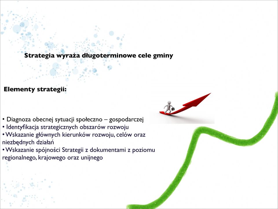 Wskazanie głównych kierunków rozwoju, celów oraz niezbędnych działań Wskazanie