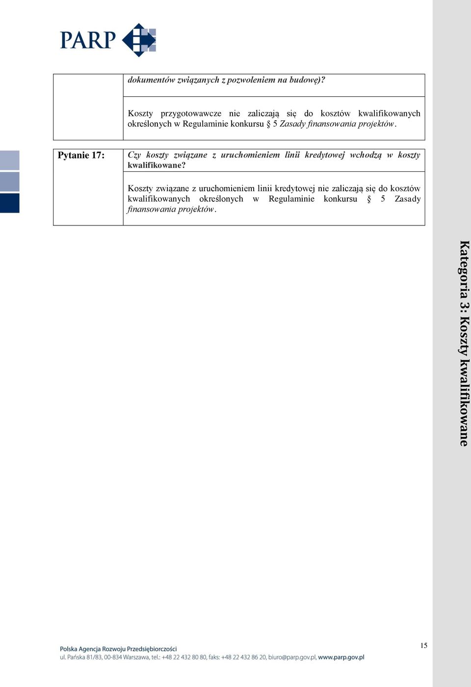 finansowania projektów. Pytanie 17: Czy koszty związane z uruchomieniem linii kredytowej wchodzą w koszty kwalifikowane?