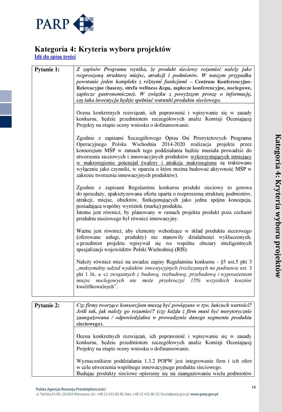 W naszym przypadku powstanie jeden kompleks z różnymi funkcjami Centrum Konferencyjno- Rekreacyjne (baseny, strefa wellness &spa, zaplecze konferencyjne, noclegowe, zaplecze gastronomiczne).