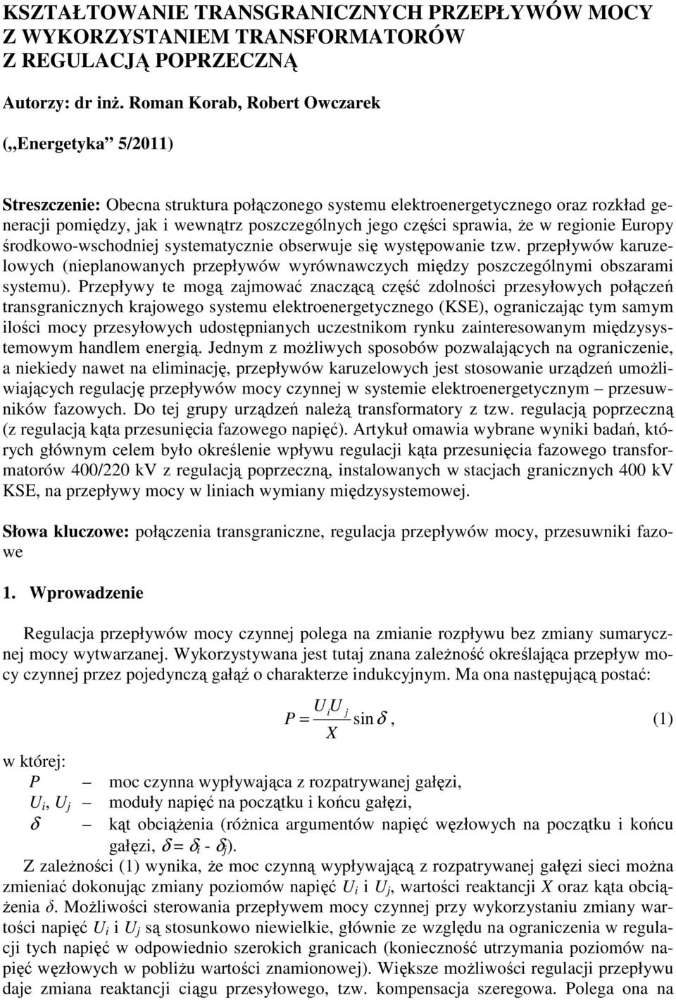 sprawia, Ŝe w regionie Europy środkowo-wschodniej systematycznie obserwuje się występowanie tzw.