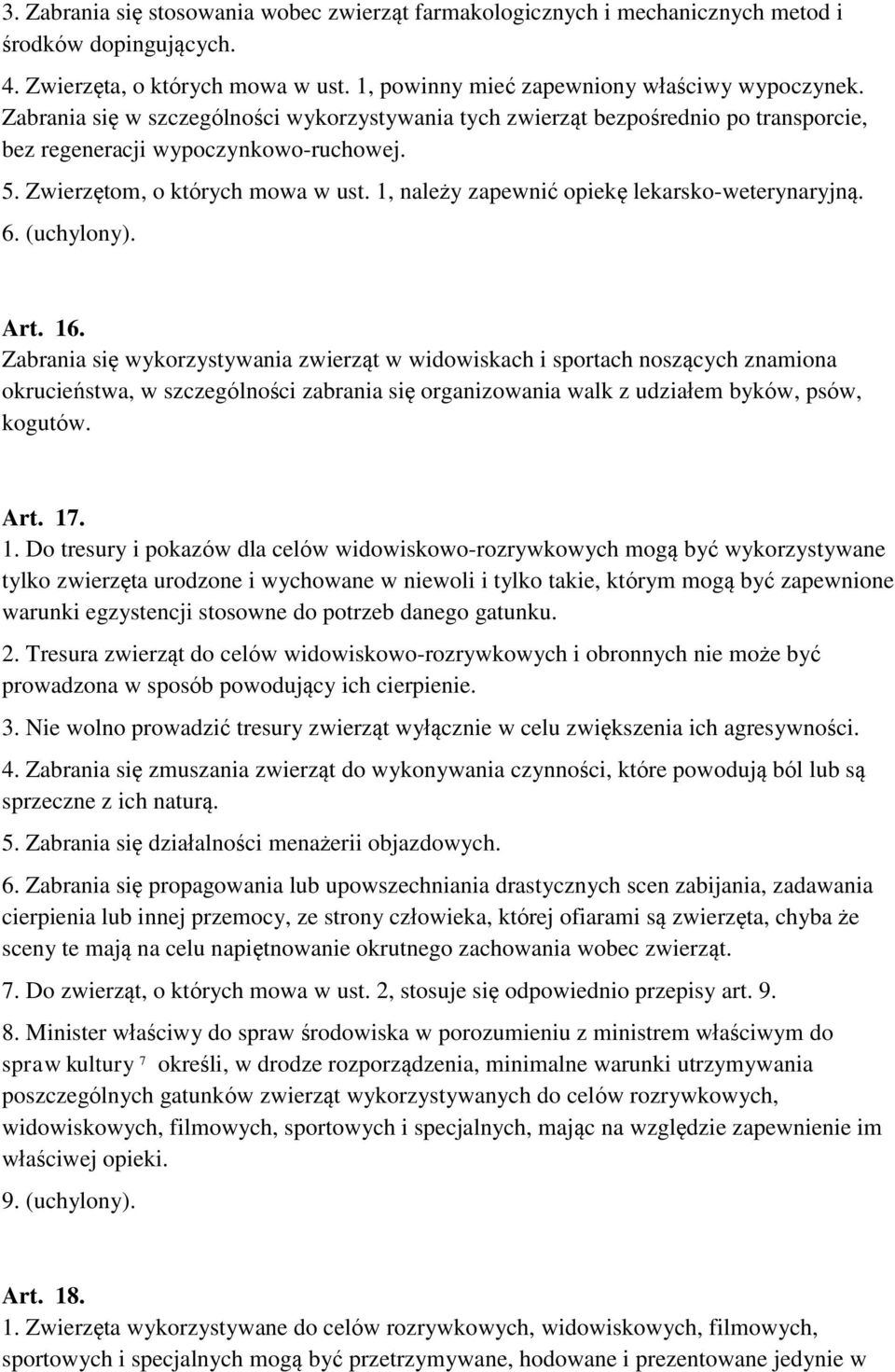1, należy zapewnić opiekę lekarsko-weterynaryjną. 6. (uchylony). Art. 16.