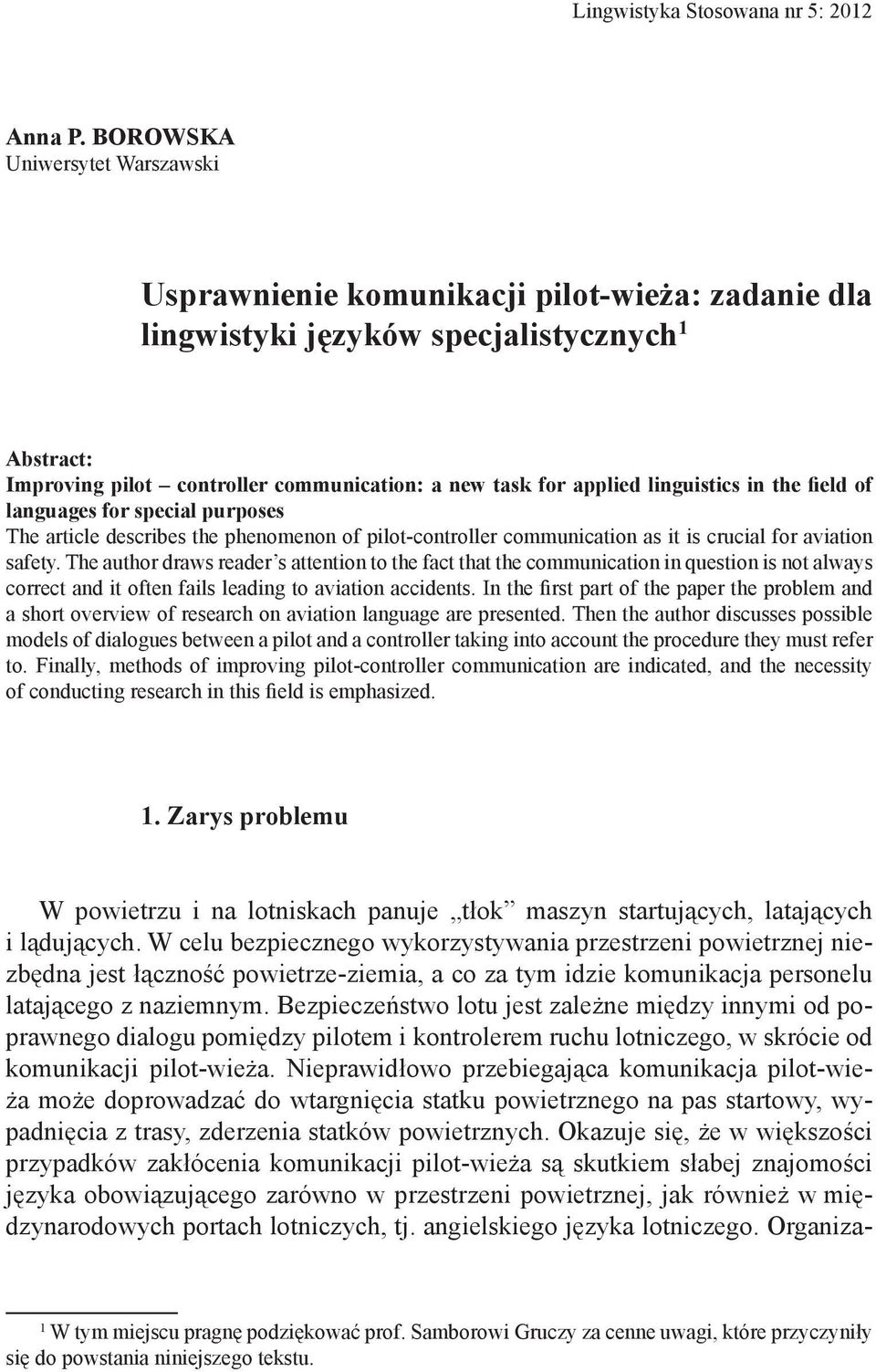 linguistics in the field of languages for special purposes The article describes the phenomenon of pilot-controller communication as it is crucial for aviation safety.