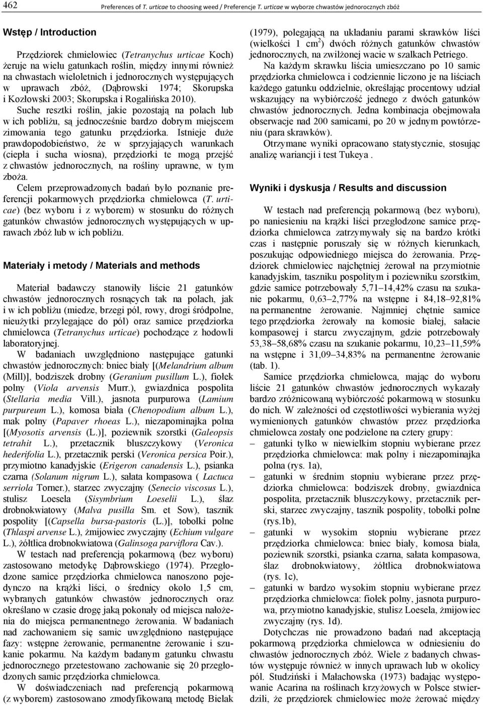 i jednorocznych występujących w uprawach zbóż, (Dąbrowski 1974; Skorupska i Kozłowski 2003; Skorupska i Rogalińska 2010).