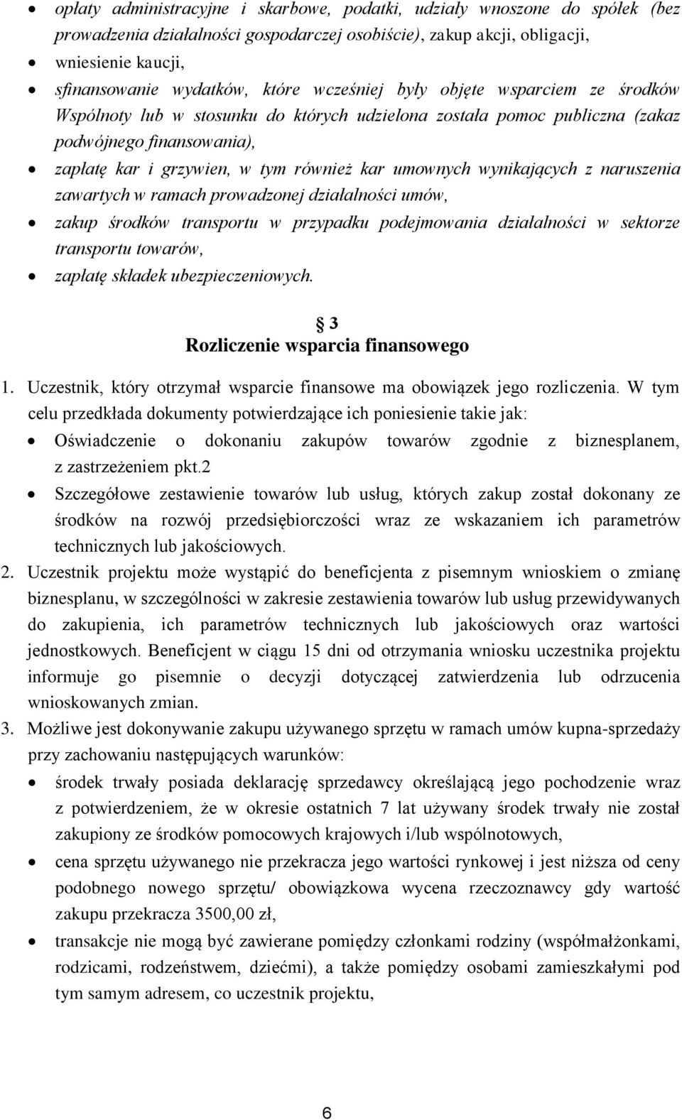 wynikających z naruszenia zawartych w ramach prowadzonej działalności umów, zakup środków transportu w przypadku podejmowania działalności w sektorze transportu towarów, zapłatę składek
