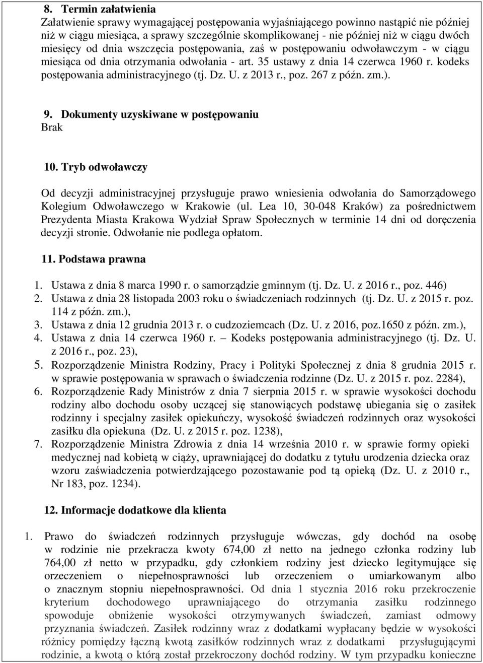 kodeks postępowania administracyjnego (tj. Dz. U. z 2013 r., poz. 267 z późn. zm.). 9. Dokumenty uzyskiwane w postępowaniu Brak 10.