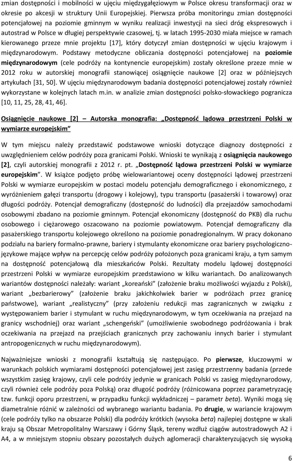 w latach 1995-2030 miała miejsce w ramach kierowanego przeze mnie projektu [17], który dotyczył zmian dostępności w ujęciu krajowym i międzynarodowym.