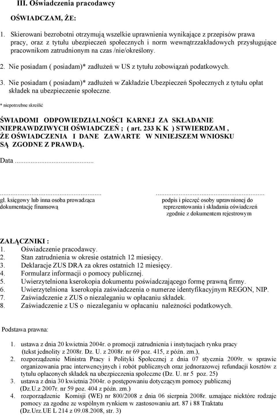 czas /nie/określony. 2. Nie posiadam ( posiadam)* zadłużeń w US z tytułu zobowiązań podatkowych. 3.