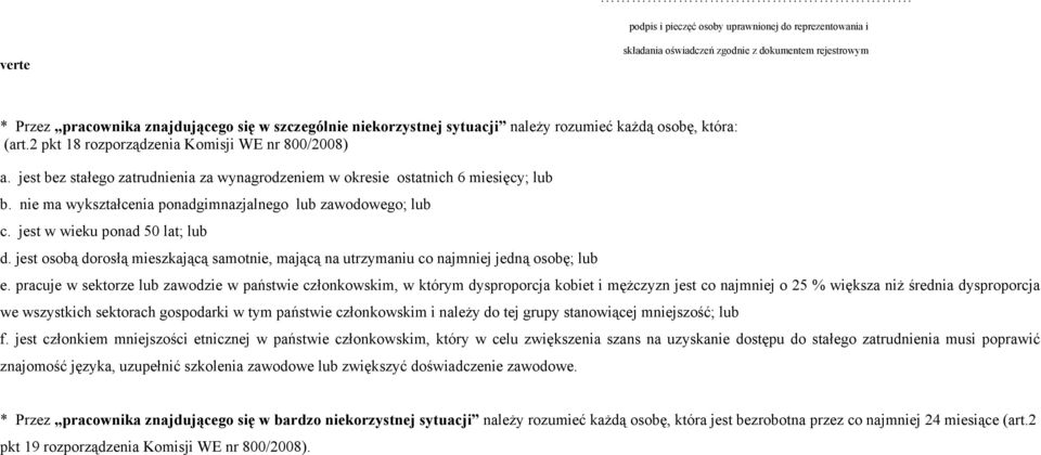 nie ma wykształcenia ponadgimnazjalnego lub zawodowego; lub c. jest w wieku ponad 50 lat; lub d. jest osobą dorosłą mieszkającą samotnie, mającą na utrzymaniu co najmniej jedną osobę; lub e.