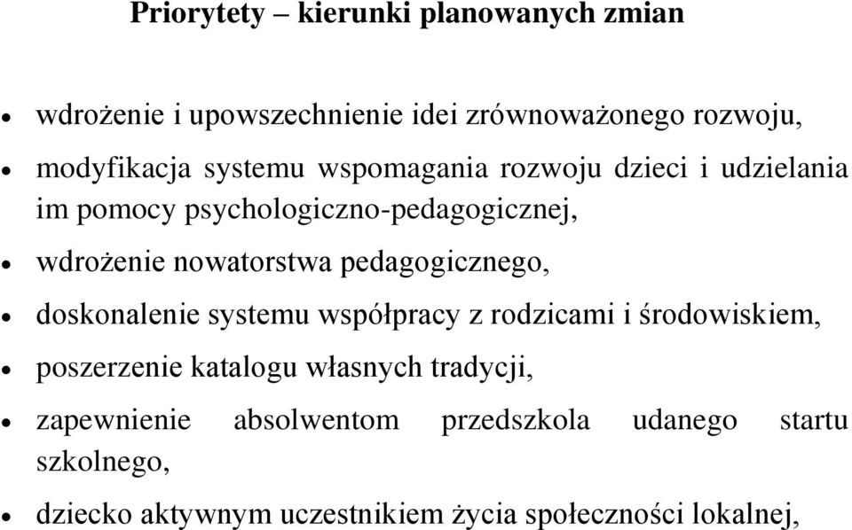 pedagogicznego, doskonalenie systemu współpracy z rodzicami i środowiskiem, poszerzenie katalogu własnych