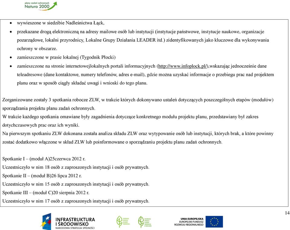 zamieszczone w prasie lokalnej (Tygodnik Płocki) zamieszczone na stronie internetowejlokalnych portali informacyjnych (http://www.infoplock.