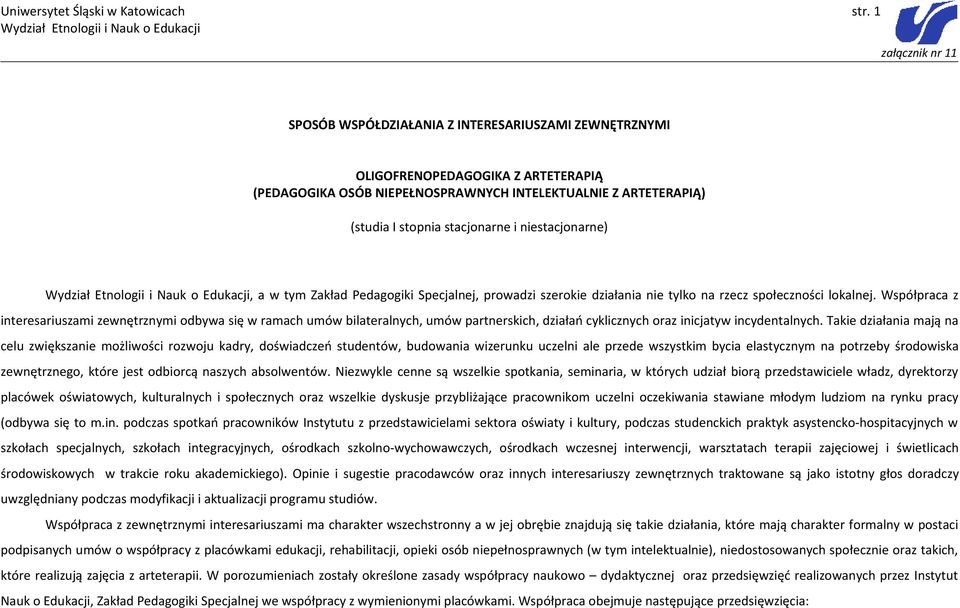 niestacjonarne), a w tym Zakład Pedagogiki Specjalnej, prowadzi szerokie działania nie tylko na rzecz społeczności lokalnej.