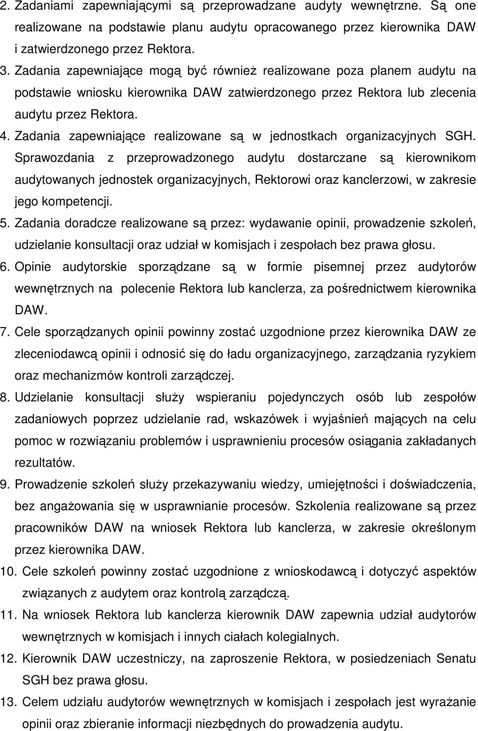 Zadania zapewniające realizowane są w jednostkach organizacyjnych SGH.