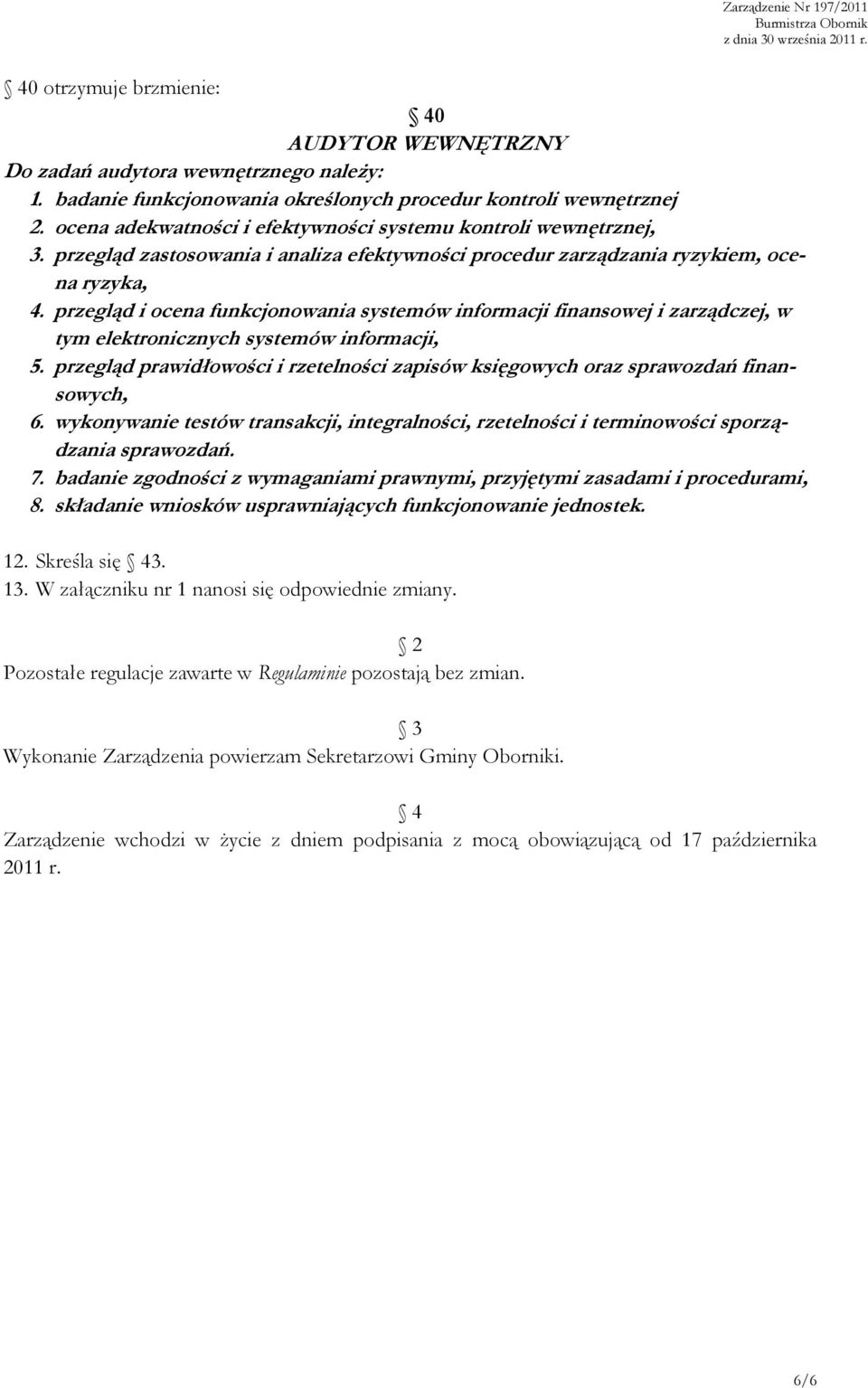 przegląd i ocena funkcjonowania systemów informacji finansowej i zarządczej, w tym elektronicznych systemów informacji, 5.