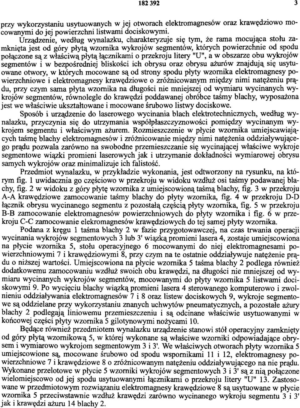 łącznikami o przekroju litery "U", a w obszarze obu wykrojów segmentów i w bezpośredniej bliskości ich obrysu oraz obrysu ażurów znajdują się usytuowane otwory, w których mocowane są od strony spodu