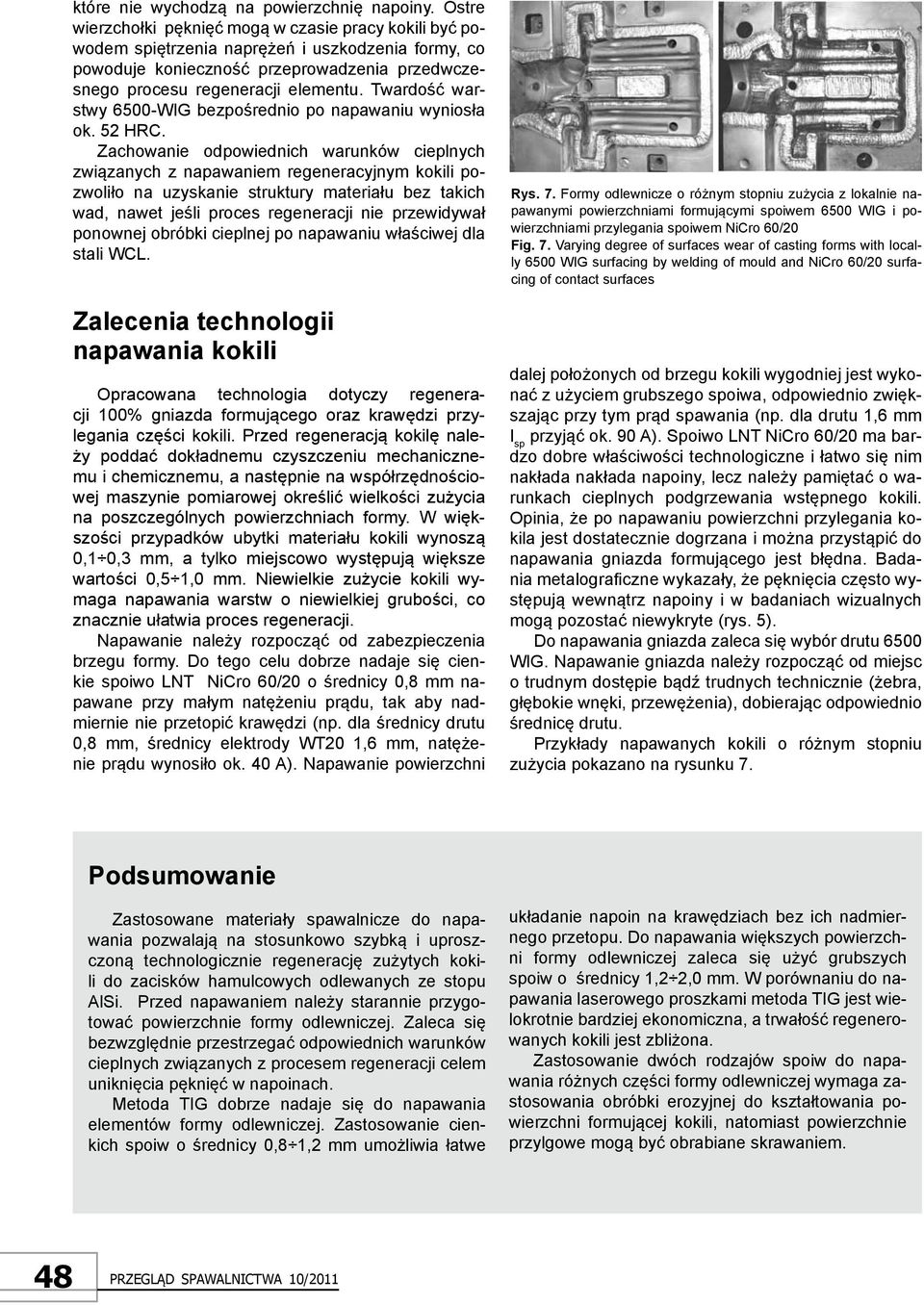 Twardość warstwy 6500-WIG bezpośrednio po napawaniu wyniosła ok. 52 HRC.