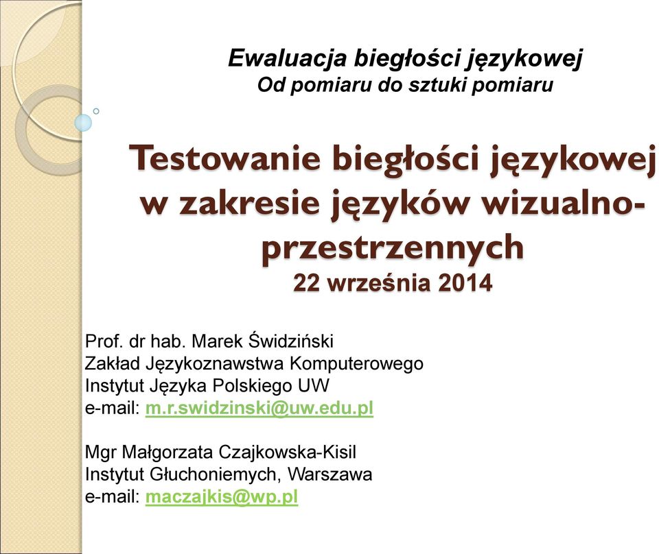 Marek Świdziński Zakład Językoznawstwa Komputerowego Instytut Języka Polskiego UW e-mail: m.