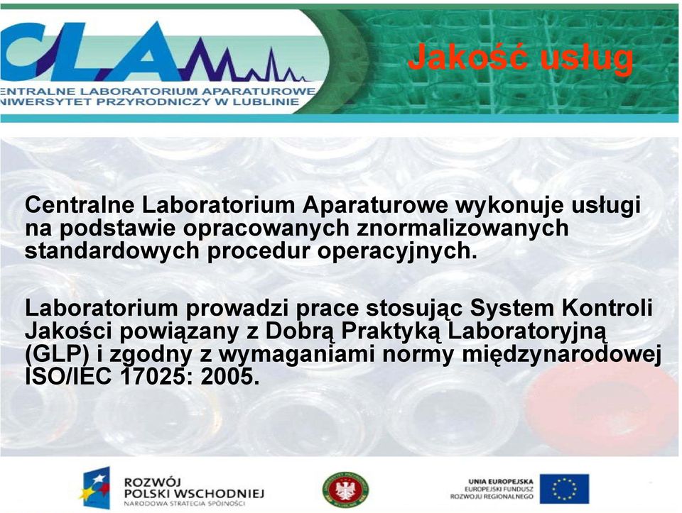 Laboratorium prowadzi prace stosując System Kontroli Jakości powiązany z Dobrą