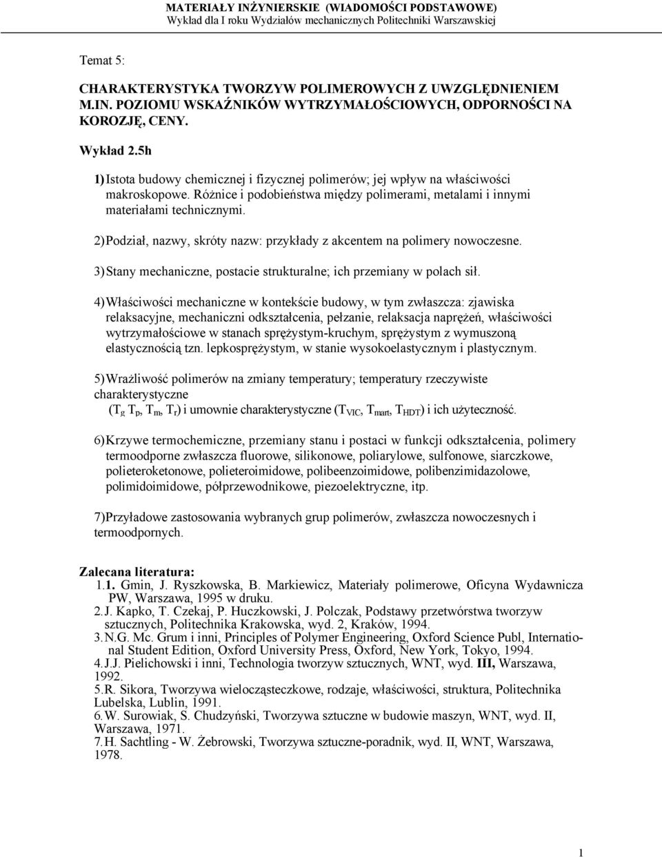 2) Podział, nazwy, skróty nazw: przykłady z akcentem na polimery nowoczesne. 3) Stany mechaniczne, postacie strukturalne; ich przemiany w polach sił.