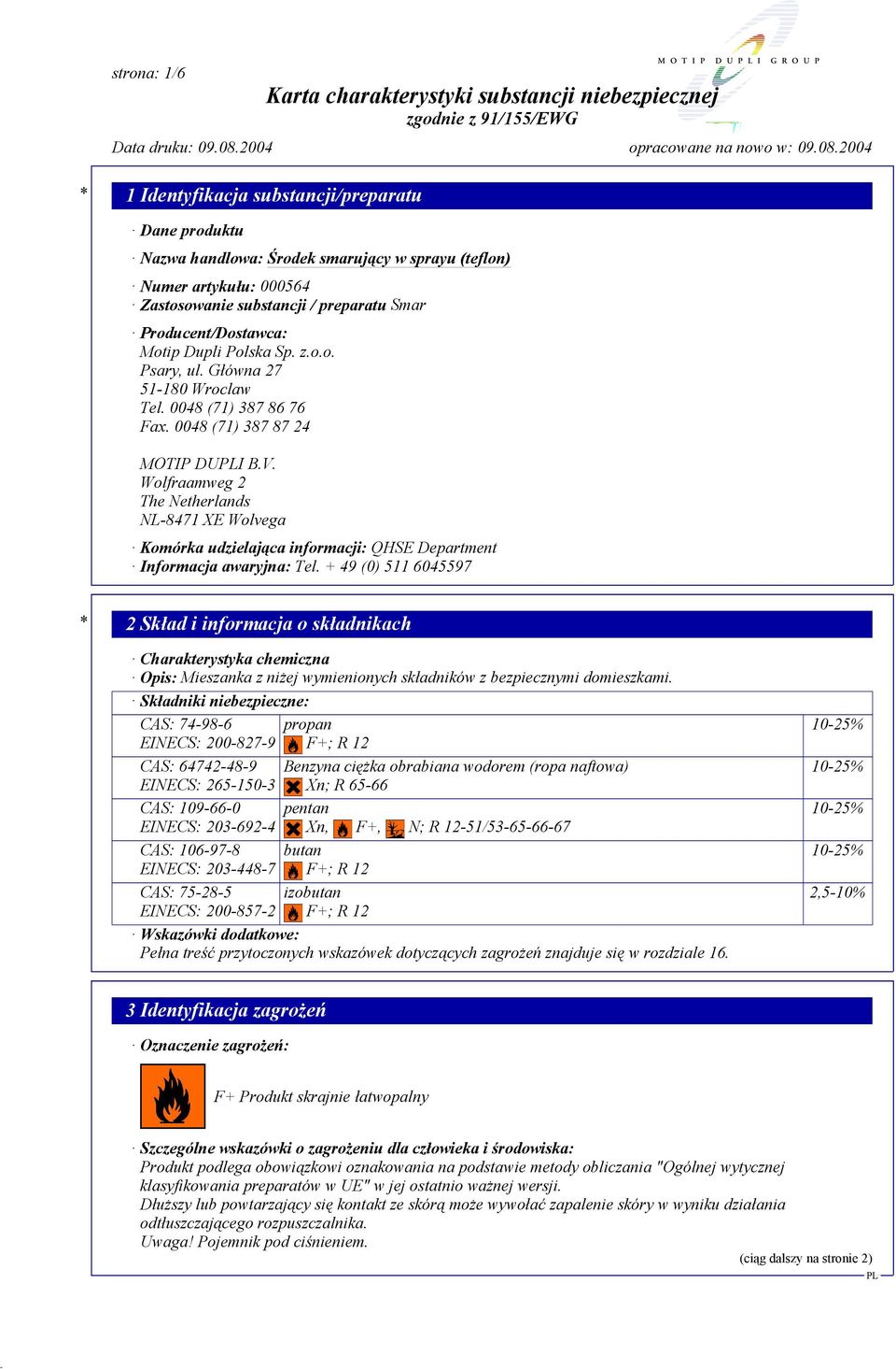 Wolfraamweg 2 The Netherlands NL-8471 XE Wolvega Komórka udzielająca informacji: QHSE Department Informacja awaryjna: Tel.