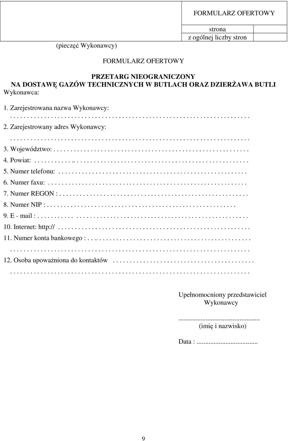 Województwo:.......................................................... 4. Powiat:................................................................ 5. Numer telefonu:........................................................ 6.