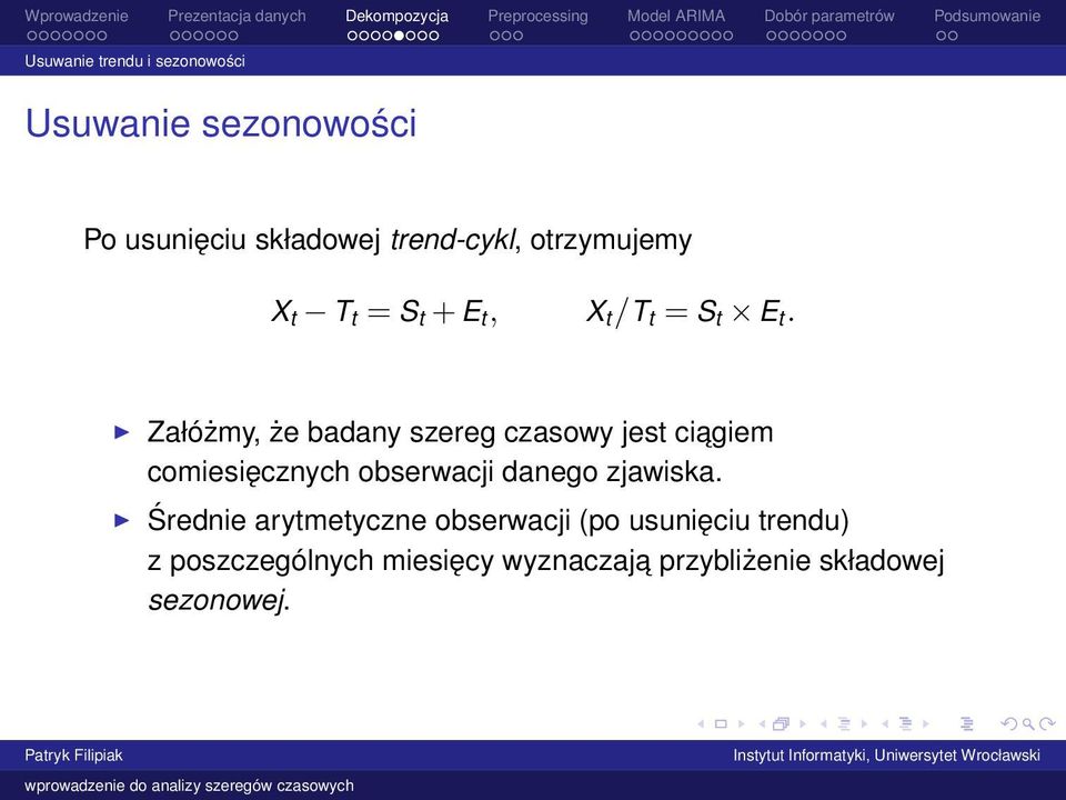 Załóżmy, że badany szereg czasowy jest ciagiem comiesięcznych obserwacji danego zjawiska.