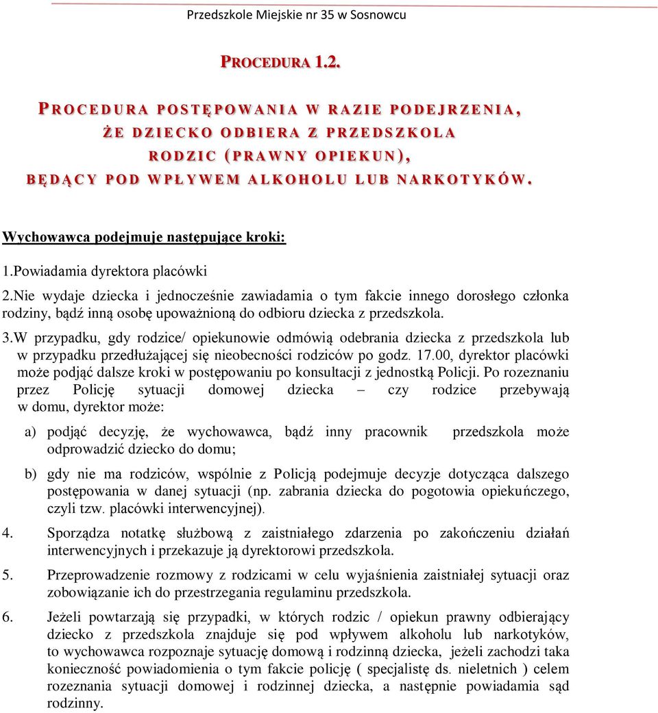 Y W E M A L K O H O L U L U B N A R K O T Y K ÓW. Wychowawca podejmuje następujące kroki: 1.Powiadamia dyrektora placówki 2.