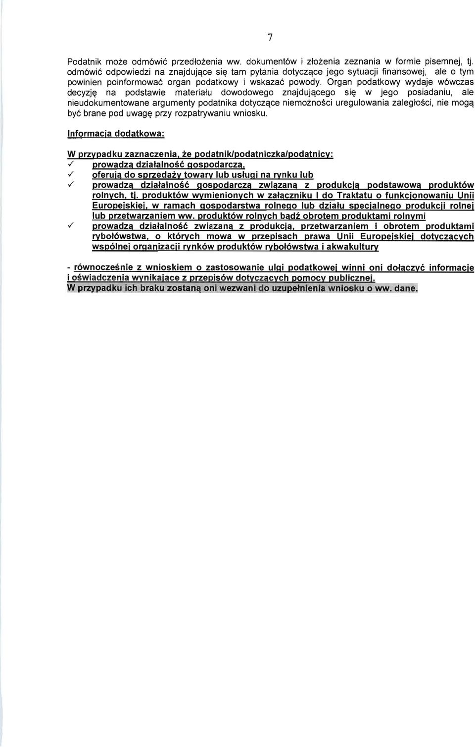 Organ pdatkwy wydaje w6wczas decyzj~ na pdstawie materiatu dwdweg znajdujqceg si~ w jeg psiadaniu, ale nieudkumentwane argumenty pdatnika dtyczqce niemznsci uregulwania zalegtsci, nie mgq bye brane