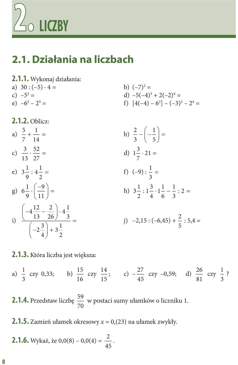 .. Oblicz: 5 a) 7 c) + = b) 4 5 = 5 = d) 7 7 = e) : 9 4 = f) ( 9) : = g) 6 9 9 = h) : 4 6 : = i) 4 4 6 = 4 + j),5 : ( 6,45) + 5