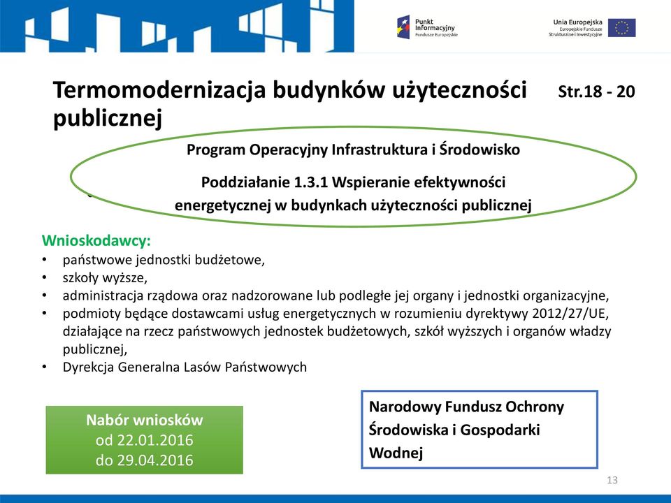 nadzorowane lub podległe jej organy i jednostki organizacyjne, podmioty będące dostawcami usług energetycznych w rozumieniu dyrektywy 2012/27/UE, działające na rzecz