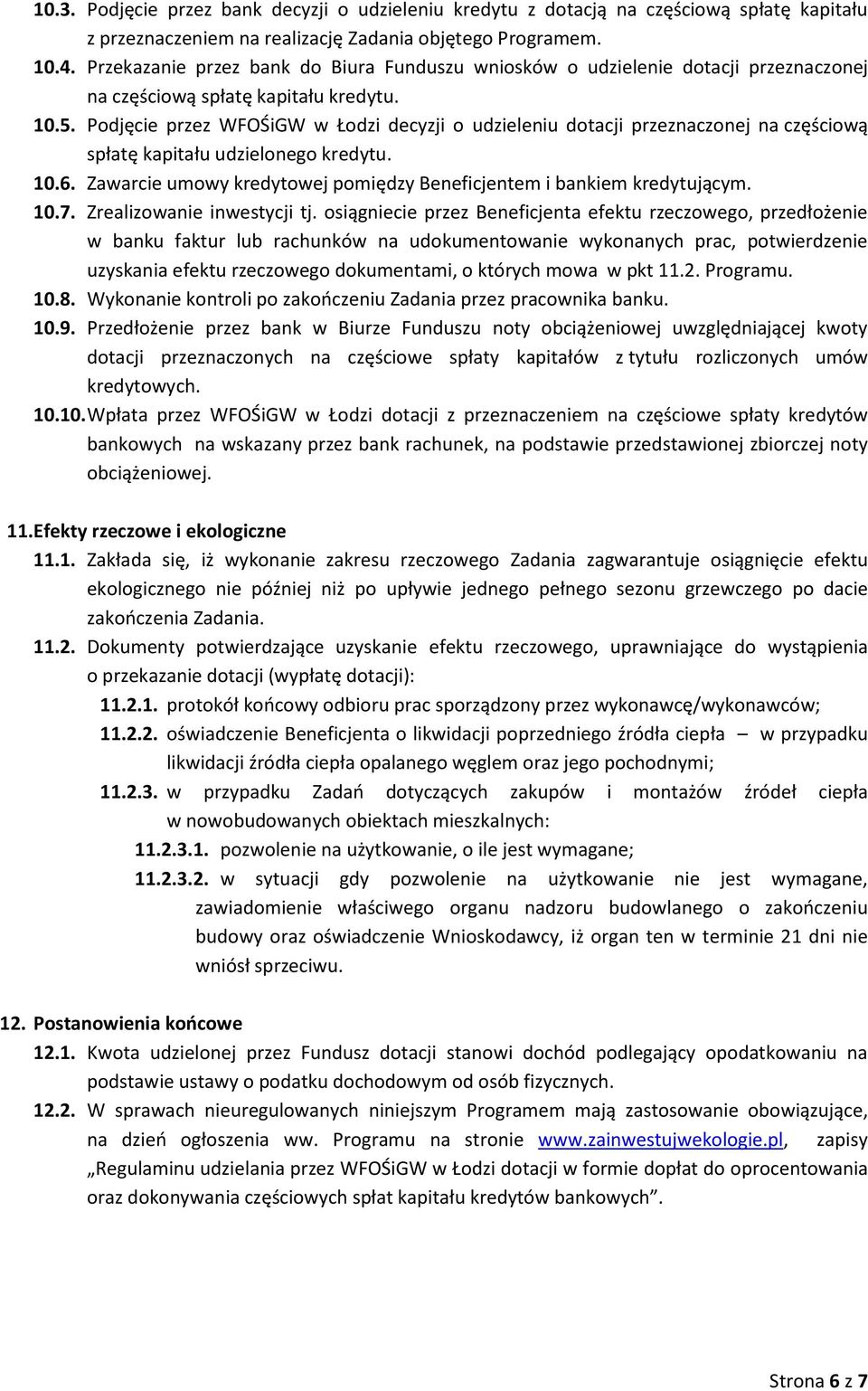 Podjęcie przez WFOŚiGW w Łodzi decyzji o udzieleniu dotacji przeznaczonej na częściową spłatę kapitału udzielonego kredytu. 10.6.