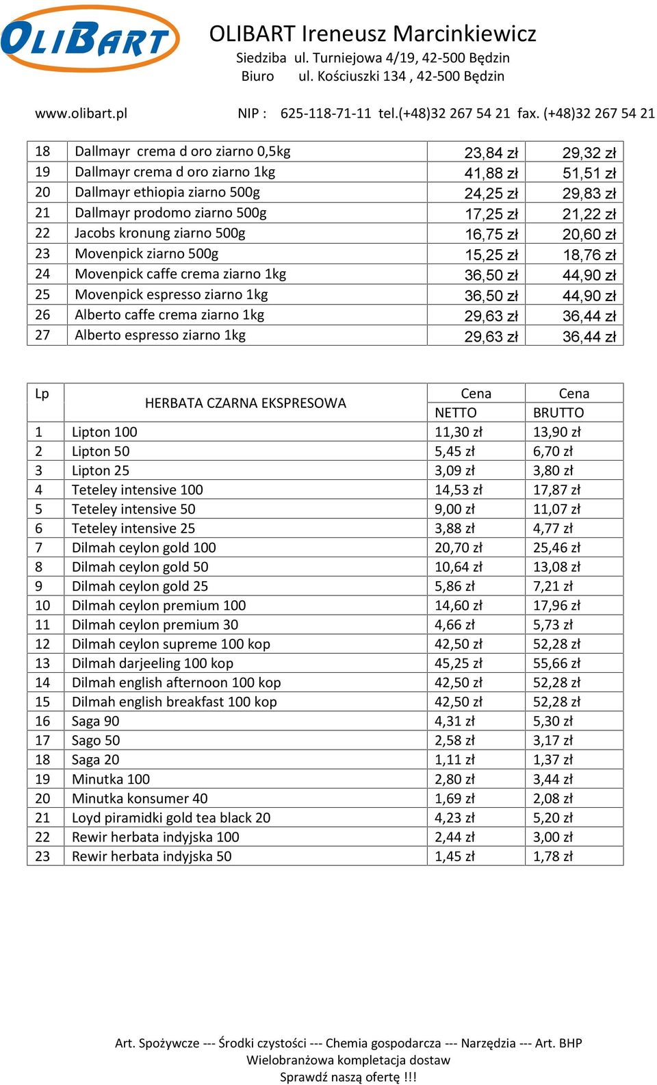 44,90 zł 26 Alberto caffe crema ziarno 1kg 29,63 zł 36,44 zł 27 Alberto espresso ziarno 1kg 29,63 zł 36,44 zł HERBATA CZARNA EKSPRESOWA 1 Lipton 100 11,30 zł 13,90 zł 2 Lipton 50 5,45 zł 6,70 zł 3