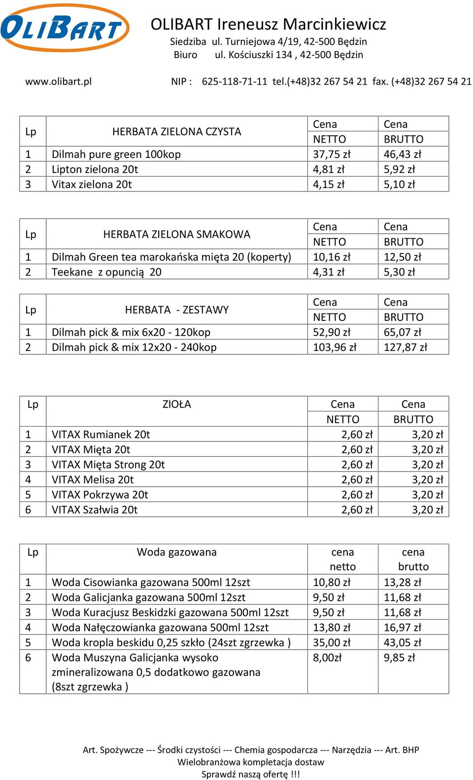 ZIOŁA 1 VITAX Rumianek 20t 2,60 zł 3,20 zł 2 VITAX Mięta 20t 2,60 zł 3,20 zł 3 VITAX Mięta Strong 20t 2,60 zł 3,20 zł 4 VITAX Melisa 20t 2,60 zł 3,20 zł 5 VITAX Pokrzywa 20t 2,60 zł 3,20 zł 6 VITAX