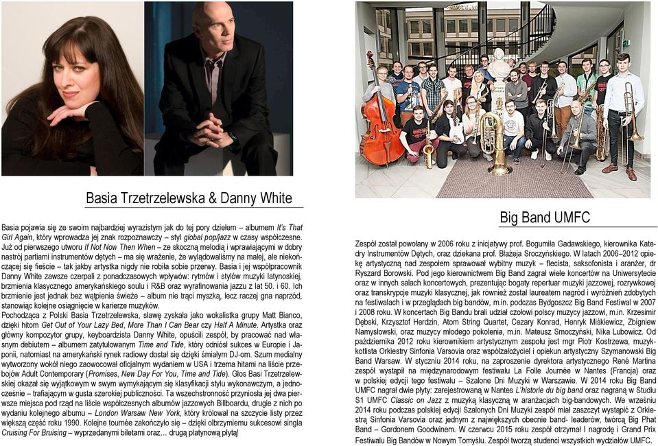 Już od pierwszego utworu If Not Now Then When ze skoczną melodią i wprawiającymi w dobry nastrój partiami instrumentów dętych ma się wrażenie, że wylądowaliśmy na małej, ale niekończącej się fieście