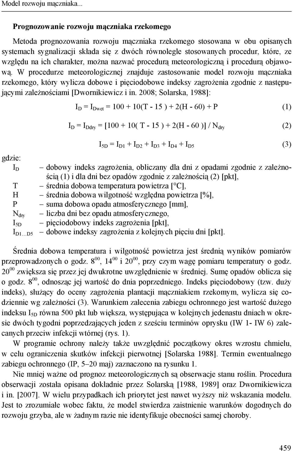 które, ze względu na ich charakter, można nazwać procedurą meteorologiczną i procedurą objawową.