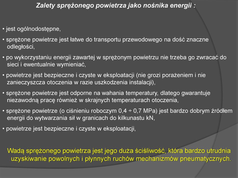 instalacji), sprężone powietrze jest odporne na wahania temperatury, dlatego gwarantuje niezawodną pracę również w skrajnych temperaturach otoczenia, sprężone powietrze (o ciśnieniu roboczym 0,4 0,7