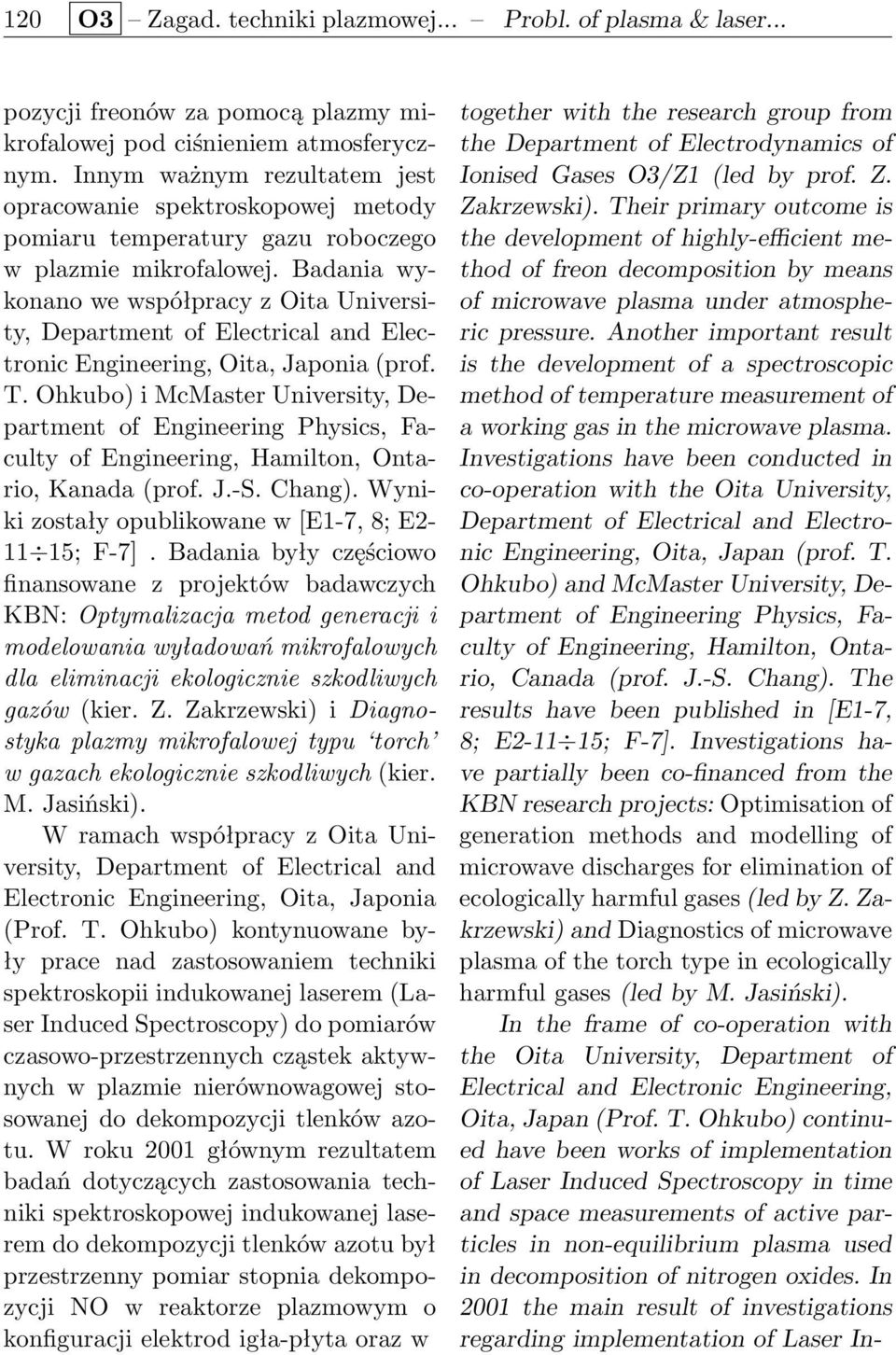 Badania wykonano we współpracy z Oita University, Department of Electrical and Electronic Engineering, Oita, Japonia (prof. T.